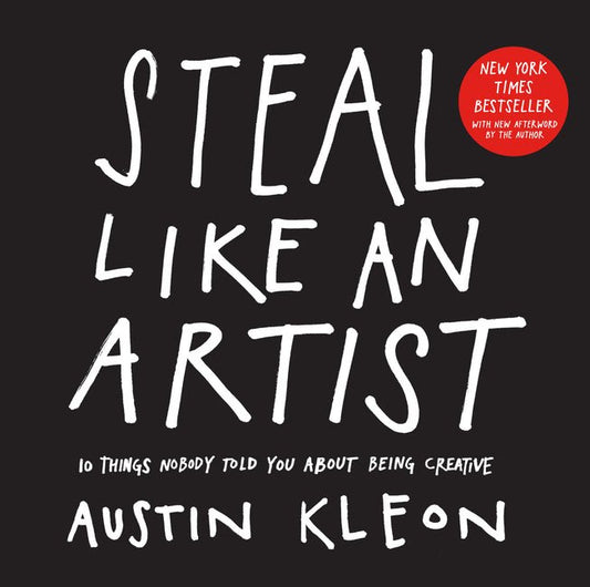 Steal Like an Artist: 10 Things Nobody Told You about Being Creative - Ingram