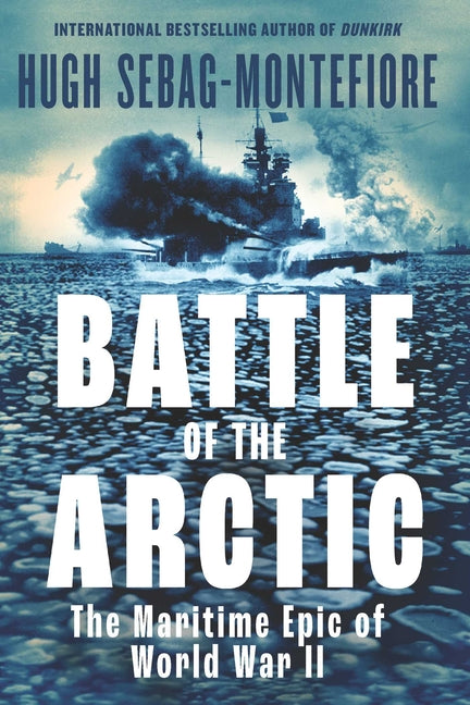 Battle of the Arctic: The Maritime Epic of World War II - Ingram