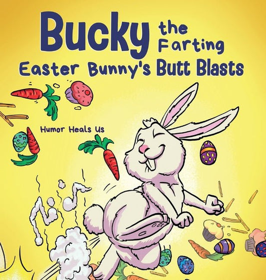 Bucky the Farting Easter Bunny's Butt Blasts: A Funny Rhyming, Early Reader Story For Kids and Adults About How the Easter Bunny Escapes a Trap - Ingram