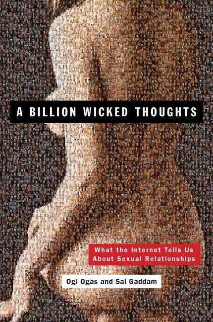 Billion Wicked Thoughts: What the Internet Tells Us about Sexual Relationships - Ingram