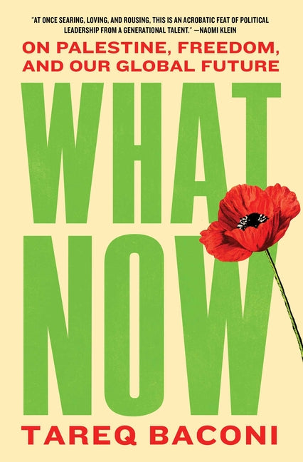 What Now: On Palestine, Freedom, and Our Global Future