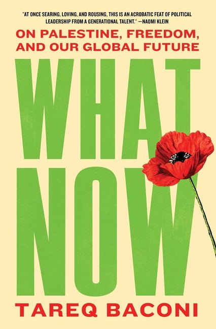 What Now: On Palestine, Freedom, and Our Global Future