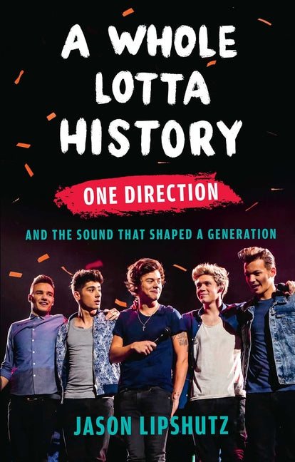 A Whole Lotta History: One Direction and the Sound That Shaped a Generation
