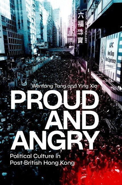 Proud and Angry: Political Culture in Post-British Hong Kong - Ingram