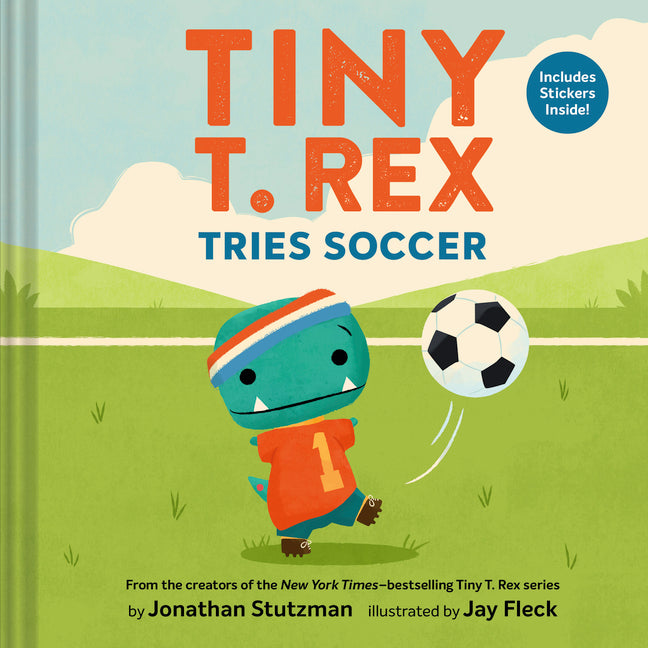 Tiny T. Rex Tries Soccer: A Tiny T. Rex Book--Includes Stickers Inside! - Ingram