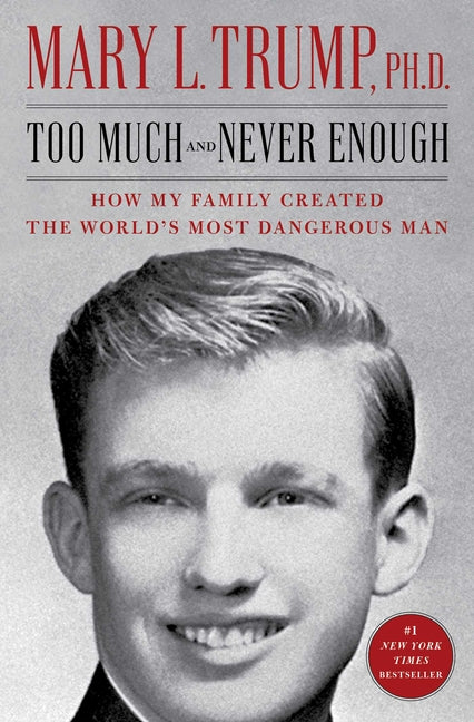 Too Much and Never Enough: How My Family Created the World's Most Dangerous Man - Ingram