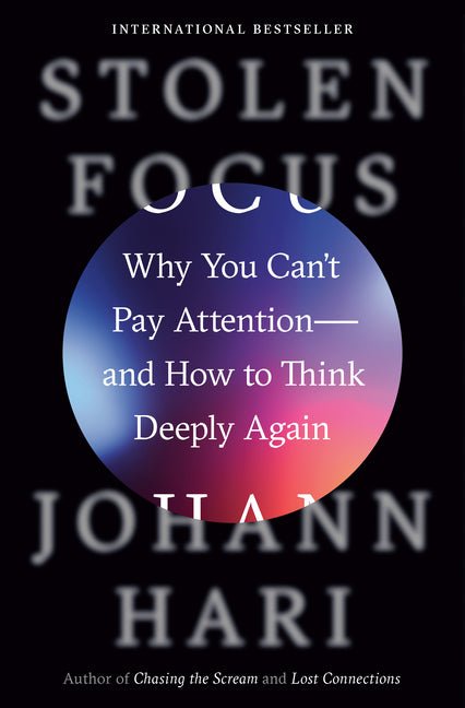Stolen Focus: Why You Can't Pay Attention--And How to Think Deeply Again - Ingram
