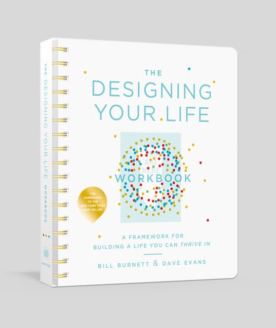 Designing Your Life Workbook: A Framework for Building a Life You Can Thrive in - Ingram