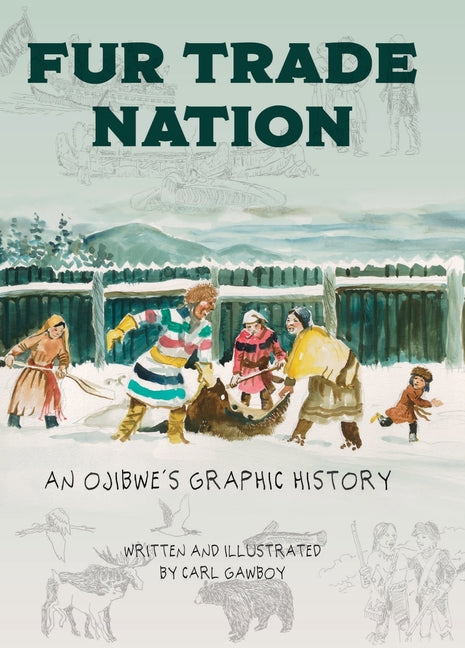 Fur Trade Nation: An Ojibwe's Graphic History - Ingram