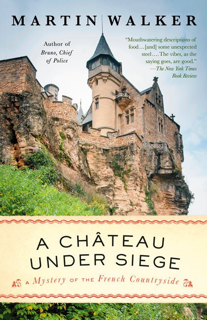 Chateau Under Siege: A Bruno, Chief of Police Novel - Ingram