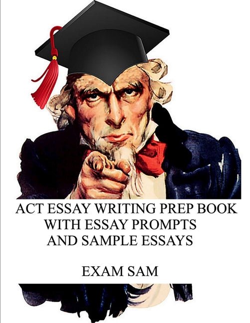 ACT Essay Writing Prep Book with Essay Prompts and Sample Essays - Ingram