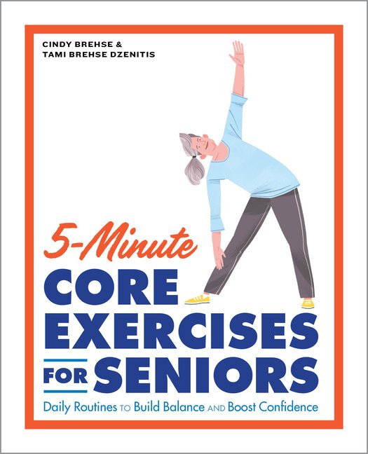 5-Minute Core Exercises for Seniors: Daily Routines to Build Balance and Boost Confidence - Ingram