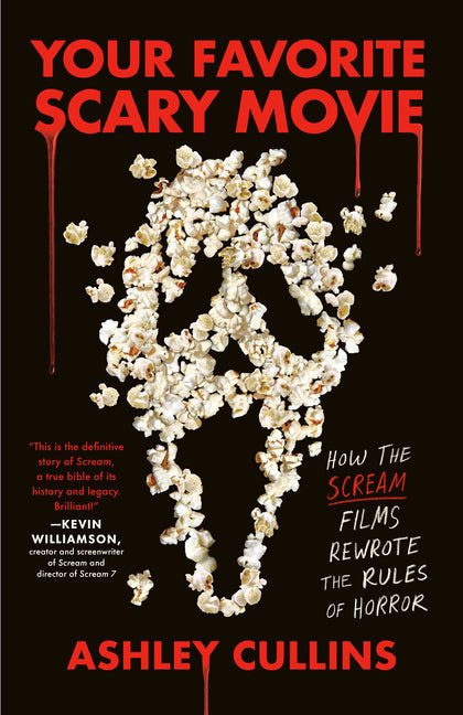 Your Favorite Scary Movie: How the Scream Films Rewrote the Rules of Horror - Ingram