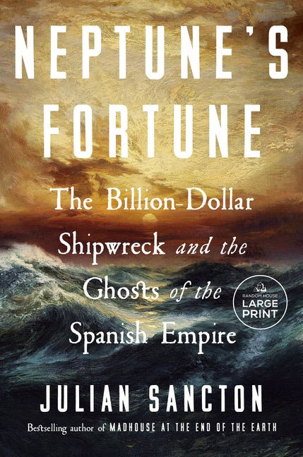 Neptune's Fortune: The Billion-Dollar Shipwreck and the Ghosts of the Spanish Empire - Ingram