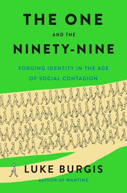 The One and the Ninety-Nine: Forging Identity in the Age of Social Contagion - Ingram