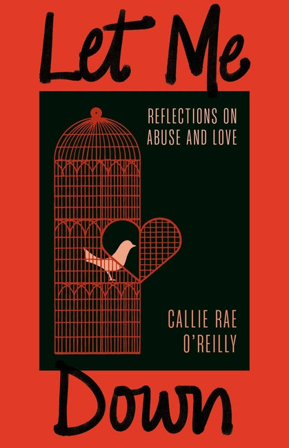 Let Me Down: Reflections on Abuse and Love