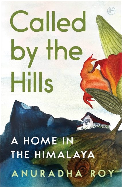 Called by the Hills: A Home in the Himalaya - Ingram