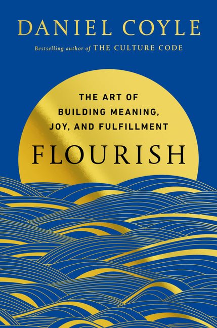 Flourish: The Art of Building Meaning, Joy, and Fulfillment - Ingram
