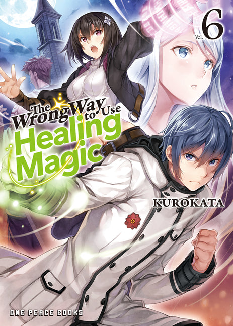 The Wrong Way to Use Healing Magic Volume 6: Light Novel Volume 6