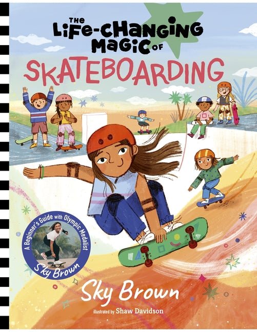 Life-Changing Magic of Skateboarding: A Beginner's Guide with Olympic Medalist Sky Brown - Ingram