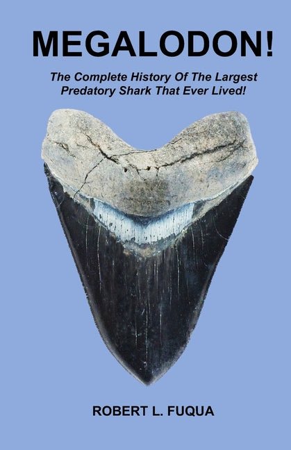 Megalodon!: The Complete History Of The Largest Predatory Shark That Ever Lived! - Ingram