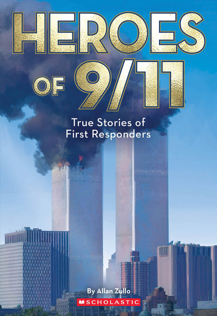 Heroes of 9/11: True Stories of Inspiring Bravery (Commemorating 25 Years)