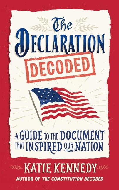 The Declaration Decoded: A Guide to the Document That Inspired Our Nation - Ingram