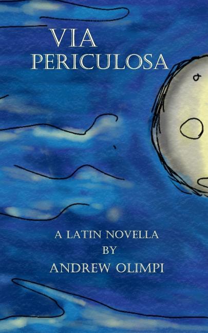 Via Periculosa: A Latin Novella - Ingram