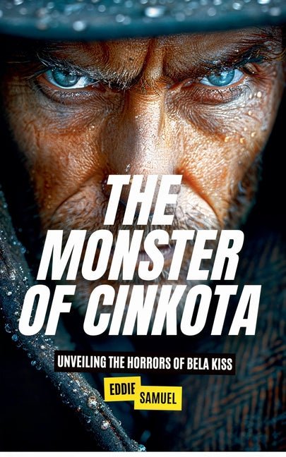 Monster of Cinkota: Unveiling the Horrors of Bela Kiss - Ingram