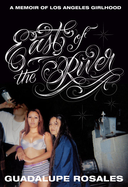 East of the River: A Memoir of Los Angeles Girlhood