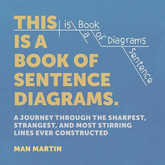 This Is a Book of Sentence Diagrams: A Journey Through the Sharpest, Strangest, and Most Stirring Lines Ever Constructed - Ingram