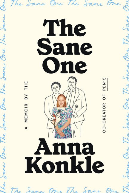 The Sane One: A Memoir by the Co-Creator of Pen15 - Ingram