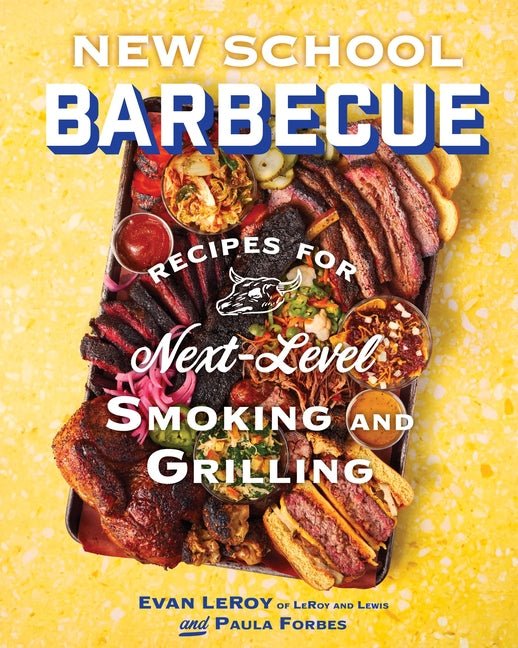 New School Barbecue: Recipes for Next-Level Smoking and Grilling from Austin's Leroy and Lewis - Ingram