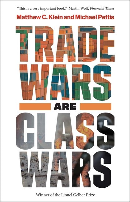 Trade Wars Are Class Wars: How Rising Inequality Distorts the Global Economy and Threatens International Peace - Ingram