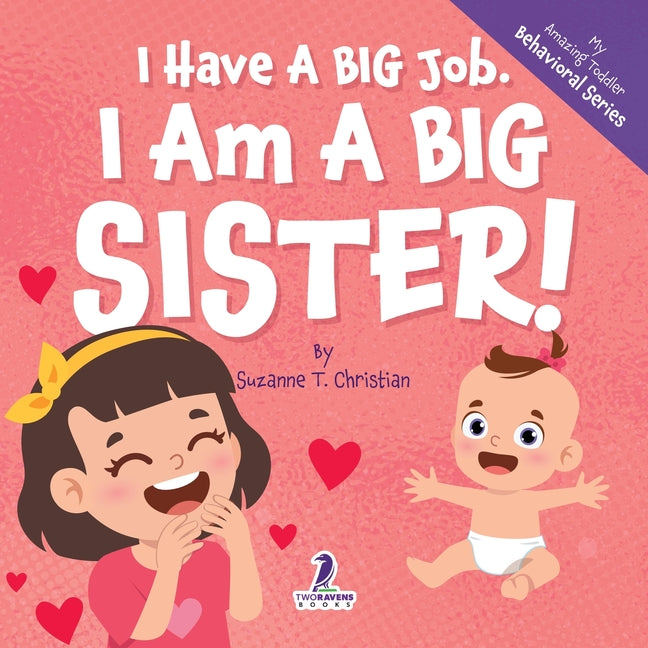 I Have A Big Job. I Am A Big Sister: An Affirmation-Themed Toddler Book About Getting A Sibling (Ages 2-4) - Ingram