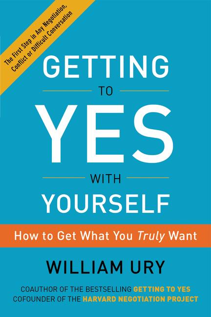 Getting to Yes with Yourself: How to Get What You Truly Want - Ingram