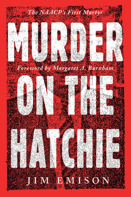 Murder on the Hatchie: The Naacp's First Martyr
