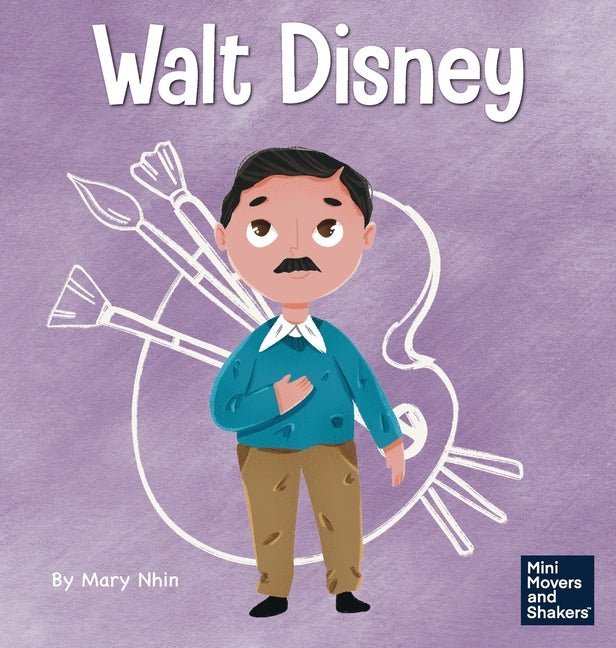 Walt Disney: A Kid's Book About Making Your Dreams Come True - Ingram