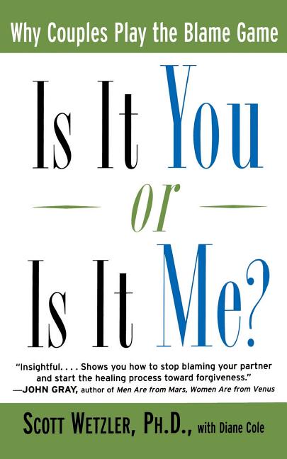 Is It You or is It Me?: Why Couples Play the Blame Game - Ingram