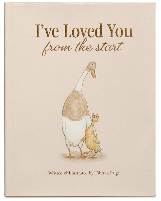 I've Loved You from the Start: A Tender Story of Unconditional Love