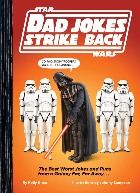 Star Wars Dad Jokes Strike Back: The Best Worst Jokes and Puns from a Galaxy Far, Far Away. . . . - Ingram