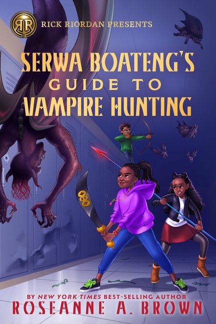Rick Riordan Presents: Serwa Boateng's Guide to Vampire Hunting-A Serwa Boateng Novel Book 1 - Ingram