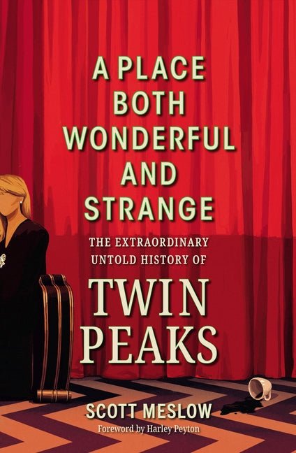 Place Both Wonderful and Strange: The Extraordinary Untold History of Twin Peaks - Ingram