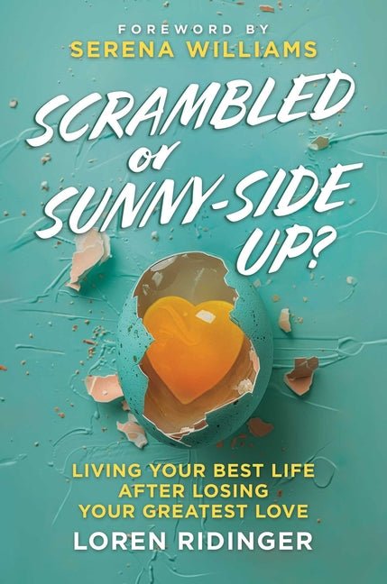 Scrambled or Sunny-Side Up?: Living Your Best Life After Losing Your Greatest Love - Ingram