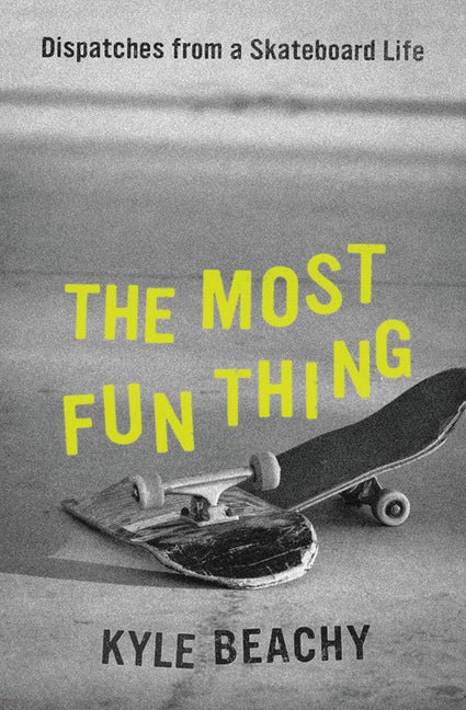 Most Fun Thing: Dispatches from a Skateboard Life - Ingram