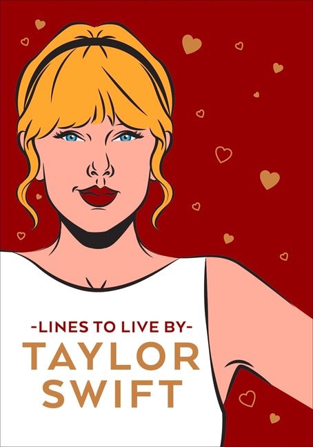 Taylor Swift Lines to Live by: Shake It Off and Never Go Out of Style with Tay Tay - Ingram