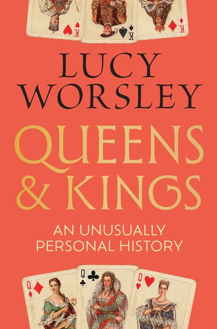 Queens and Kings: An Unusually Personal History