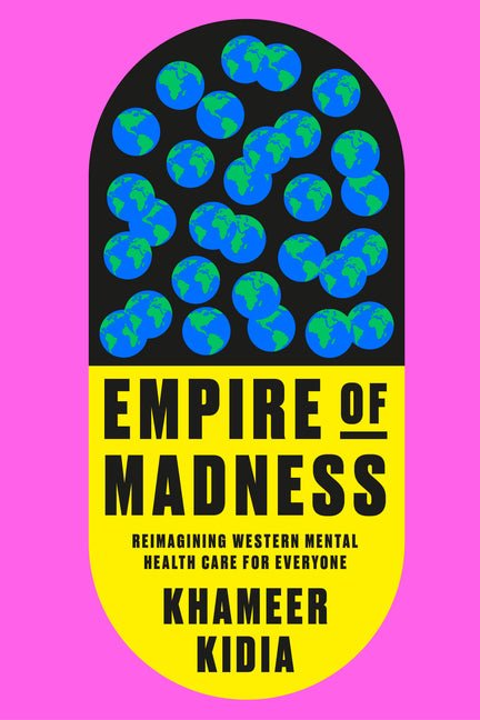 Empire of Madness: Reimagining Western Mental Health Care for Everyone - Ingram