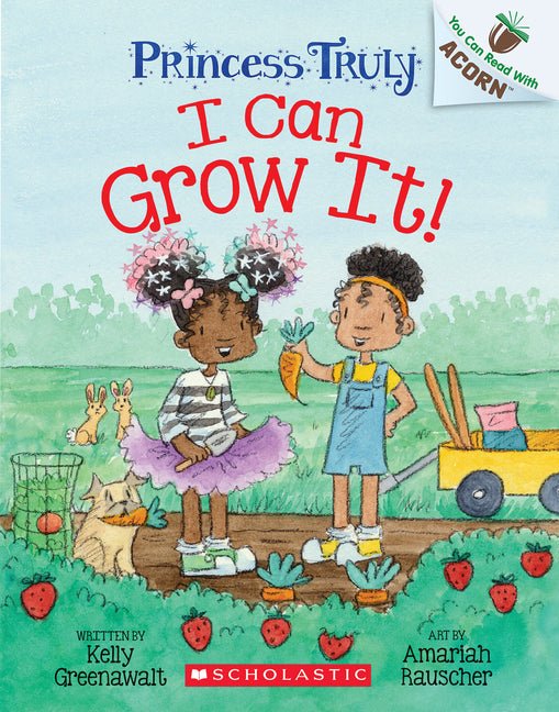 I Can Grow It!: An Acorn Book (Princess Truly #10) - Ingram