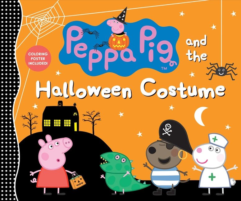 Peppa Pig and the Halloween Costume: (A Spooky-Fun Story of Dress-Up, Imagination, and Fall Festivities - Perfect for Toddlers, Preschoolers, and Kids - Ingram